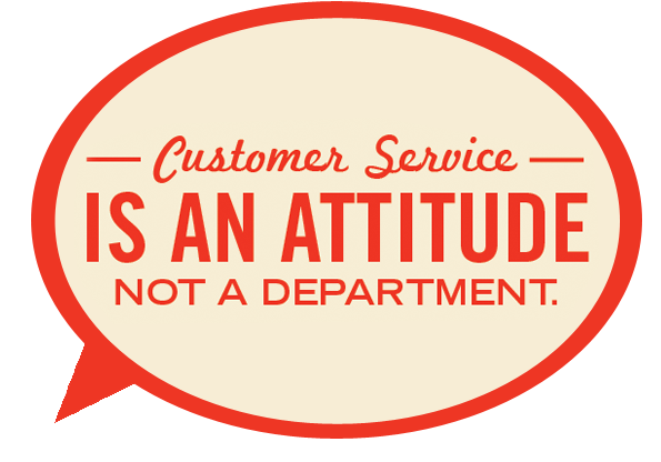 Customer Service is an attitude not a department